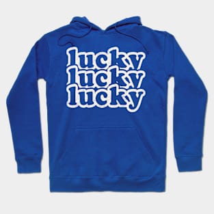 Lucky Lucky Lucky Hoodie